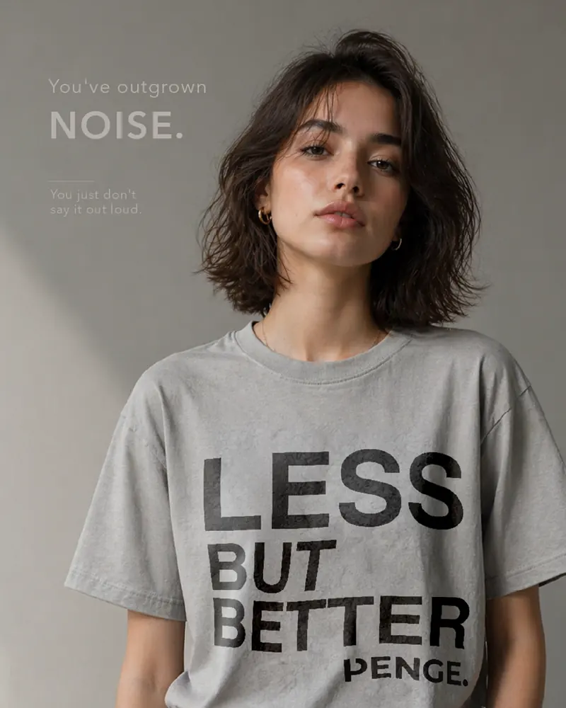 The LESS BUT BETTER tee: you’ve outgrown noise